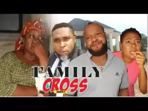 Video: Family Cross  [Season 2] - Latest Nigerian Nollywoood Movies 2018
